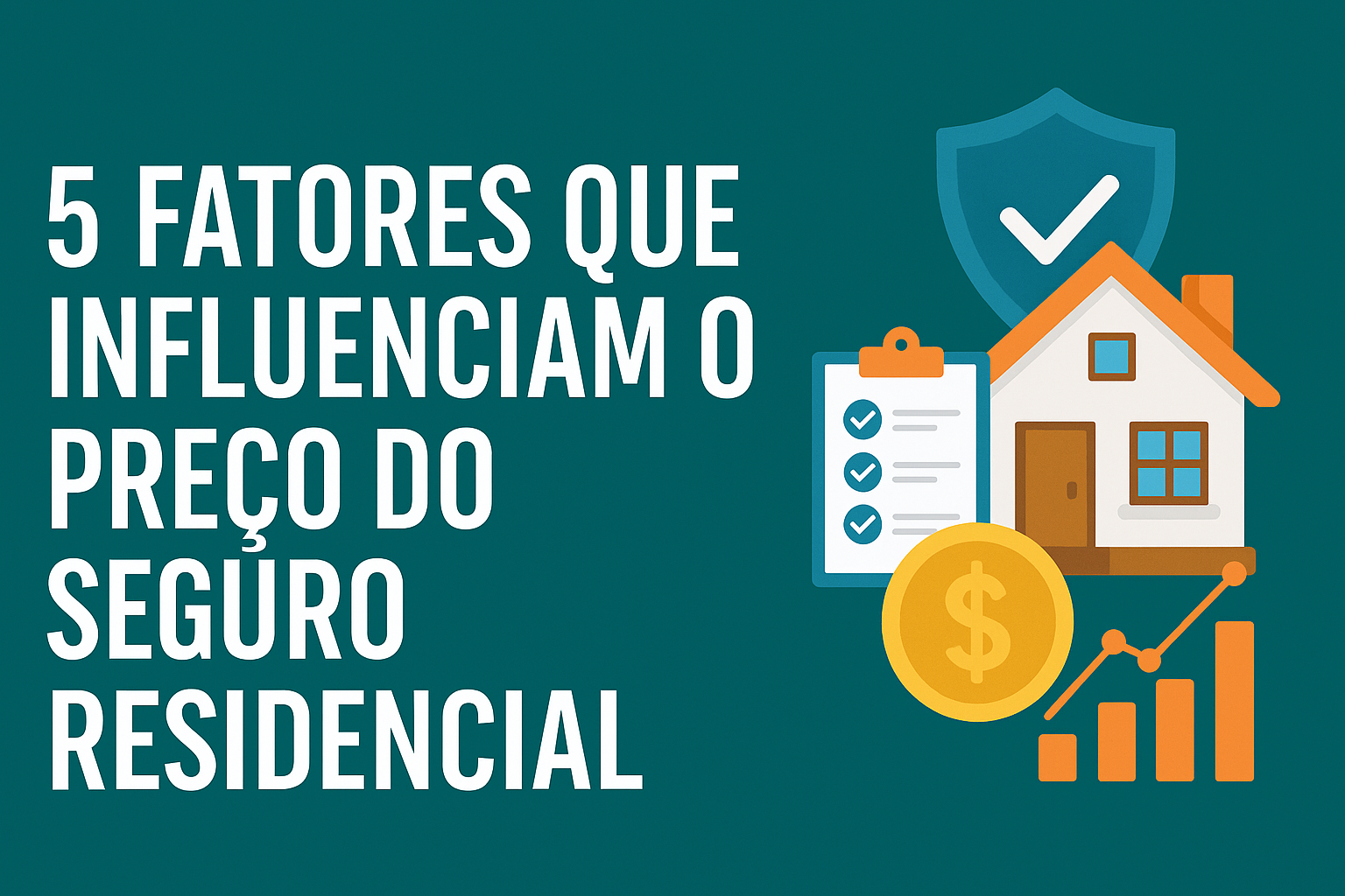 5 Fatores Que Influenciam o Preço do Seguro Residencial: Entenda e Economize